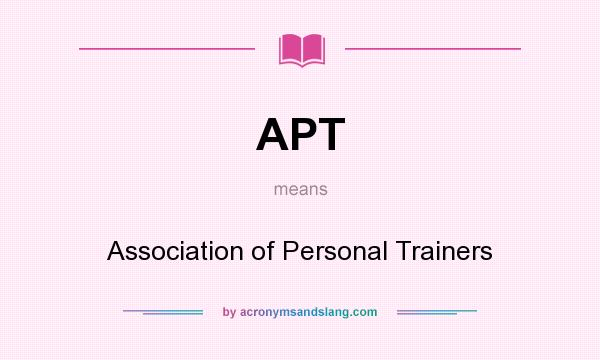 What does APT mean? It stands for Association of Personal Trainers