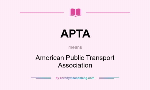 What does APTA mean? It stands for American Public Transport Association
