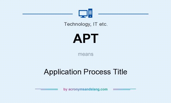 What does APT mean? It stands for Application Process Title