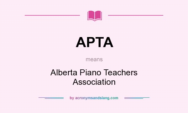 What does APTA mean? It stands for Alberta Piano Teachers Association