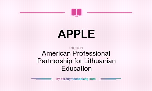 What does APPLE mean? It stands for American Professional Partnership for Lithuanian Education