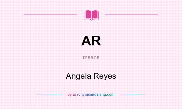 What does AR mean? It stands for Angela Reyes