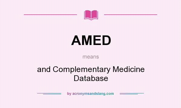 What does AMED mean? It stands for and Complementary Medicine Database