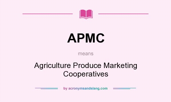 What does APMC mean? It stands for Agriculture Produce Marketing Cooperatives