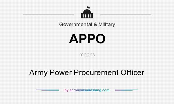 What does APPO mean? It stands for Army Power Procurement Officer