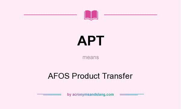 What does APT mean? It stands for AFOS Product Transfer