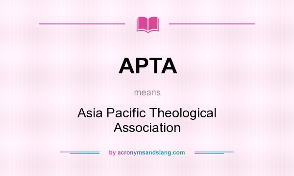 What does APTA mean? It stands for Asia Pacific Theological Association