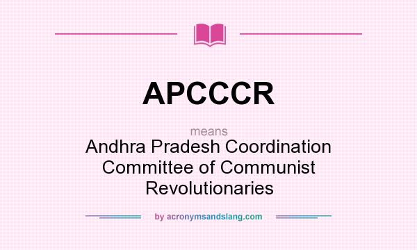 What does APCCCR mean? It stands for Andhra Pradesh Coordination Committee of Communist Revolutionaries