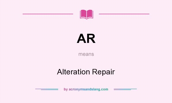 What does AR mean? It stands for Alteration Repair