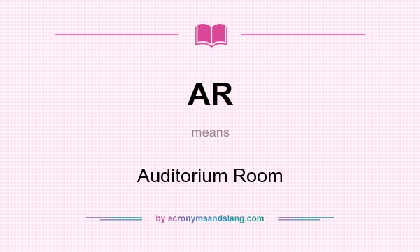 What does AR mean? It stands for Auditorium Room