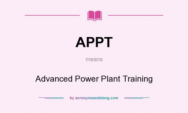 What does APPT mean? It stands for Advanced Power Plant Training