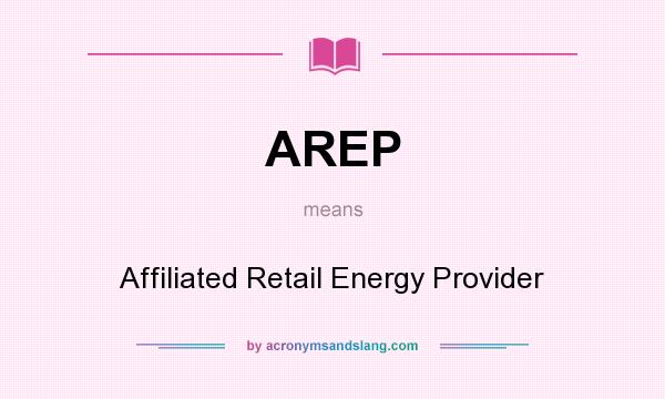 What does AREP mean? It stands for Affiliated Retail Energy Provider