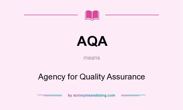 What does AQA mean? It stands for Agency for Quality Assurance