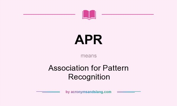 What does APR mean? It stands for Association for Pattern Recognition