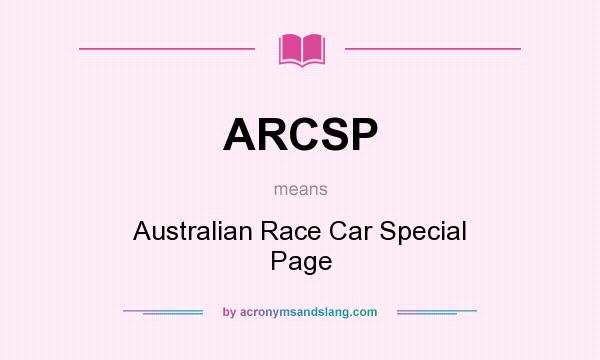 What does ARCSP mean? It stands for Australian Race Car Special Page