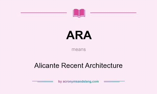 What does ARA mean? It stands for Alicante Recent Architecture