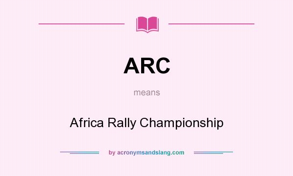 What does ARC mean? It stands for Africa Rally Championship