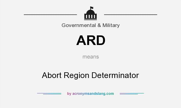What does ARD mean? It stands for Abort Region Determinator