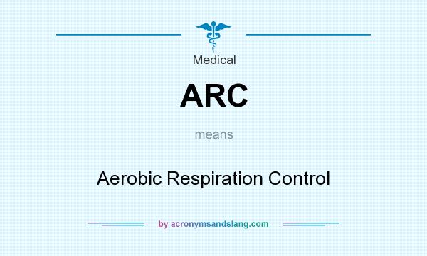 What does ARC mean? It stands for Aerobic Respiration Control