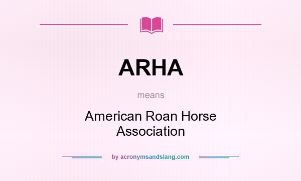 What does ARHA mean? It stands for American Roan Horse Association