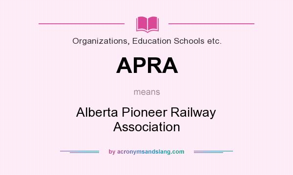 What does APRA mean? It stands for Alberta Pioneer Railway Association
