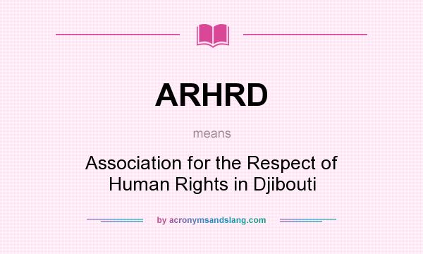 What does ARHRD mean? It stands for Association for the Respect of Human Rights in Djibouti