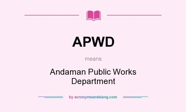 What does APWD mean? It stands for Andaman Public Works Department