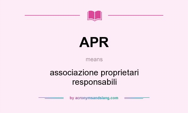 What does APR mean? It stands for associazione proprietari responsabili