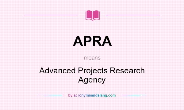 What does APRA mean? It stands for Advanced Projects Research Agency