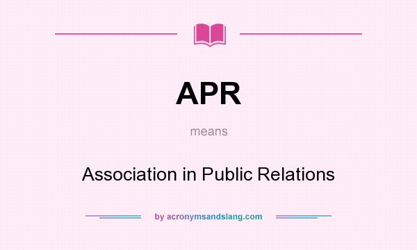 What does APR mean? It stands for Association in Public Relations