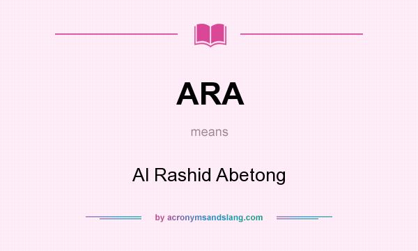 What does ARA mean? It stands for Al Rashid Abetong