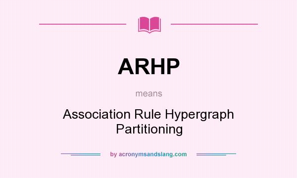 What does ARHP mean? It stands for Association Rule Hypergraph Partitioning