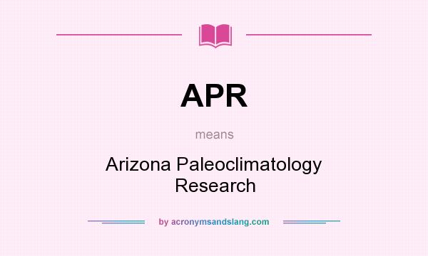 What does APR mean? It stands for Arizona Paleoclimatology Research