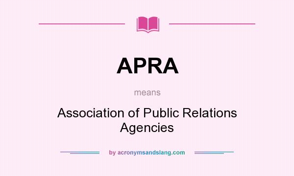 What does APRA mean? It stands for Association of Public Relations Agencies