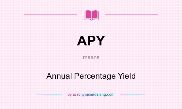 What does APY mean? It stands for Annual Percentage YieId
