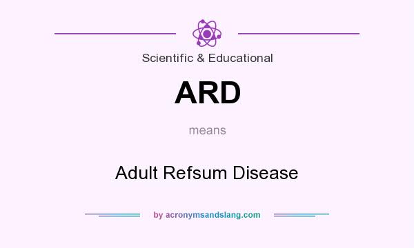 What does ARD mean? It stands for Adult Refsum Disease