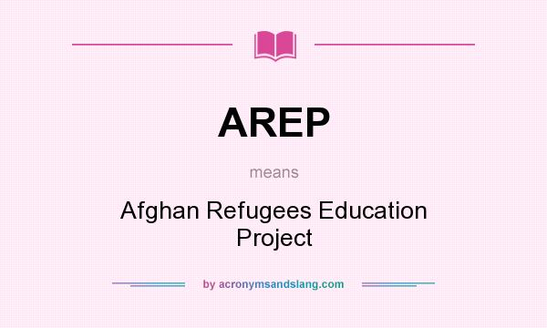 What does AREP mean? It stands for Afghan Refugees Education Project