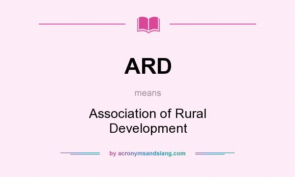 What does ARD mean? It stands for Association of Rural Development