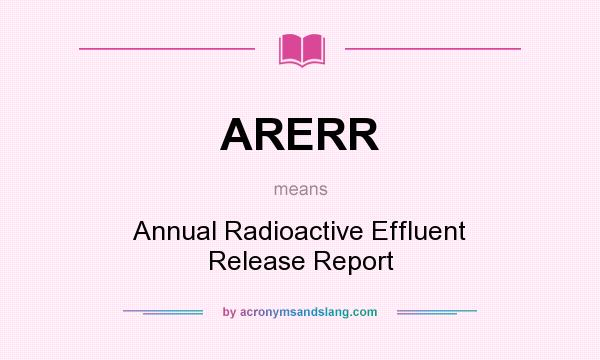 What does ARERR mean? It stands for Annual Radioactive Effluent Release Report