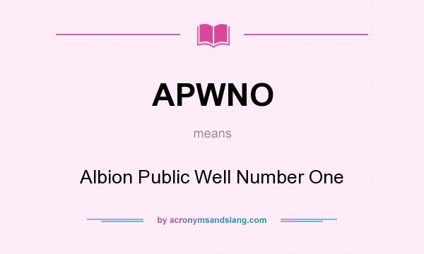 What does APWNO mean? It stands for Albion Public Well Number One