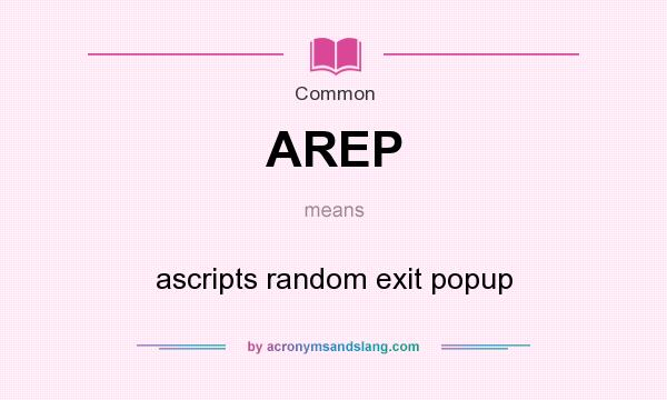 What does AREP mean? It stands for ascripts random exit popup