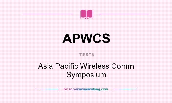 What does APWCS mean? It stands for Asia Pacific Wireless Comm Symposium