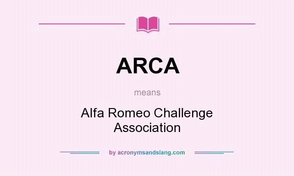 What does ARCA mean? It stands for Alfa Romeo Challenge Association