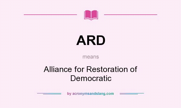 What does ARD mean? It stands for Alliance for Restoration of Democratic