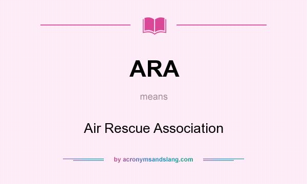 What does ARA mean? It stands for Air Rescue Association