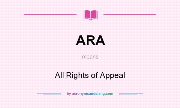 What does ARA mean? It stands for All Rights of Appeal