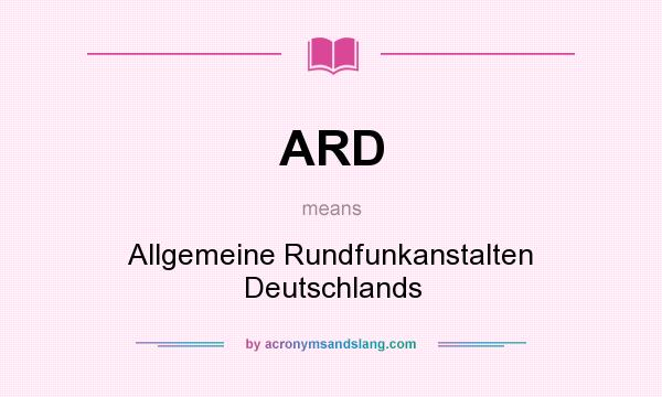What does ARD mean? It stands for Allgemeine Rundfunkanstalten Deutschlands