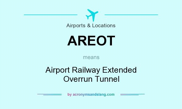What does AREOT mean? It stands for Airport Railway Extended Overrun Tunnel