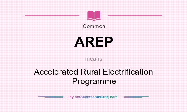 What does AREP mean? It stands for Accelerated Rural Electrification Programme