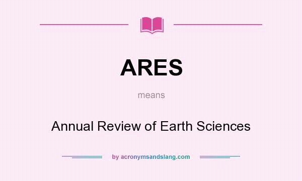 What does ARES mean? It stands for Annual Review of Earth Sciences